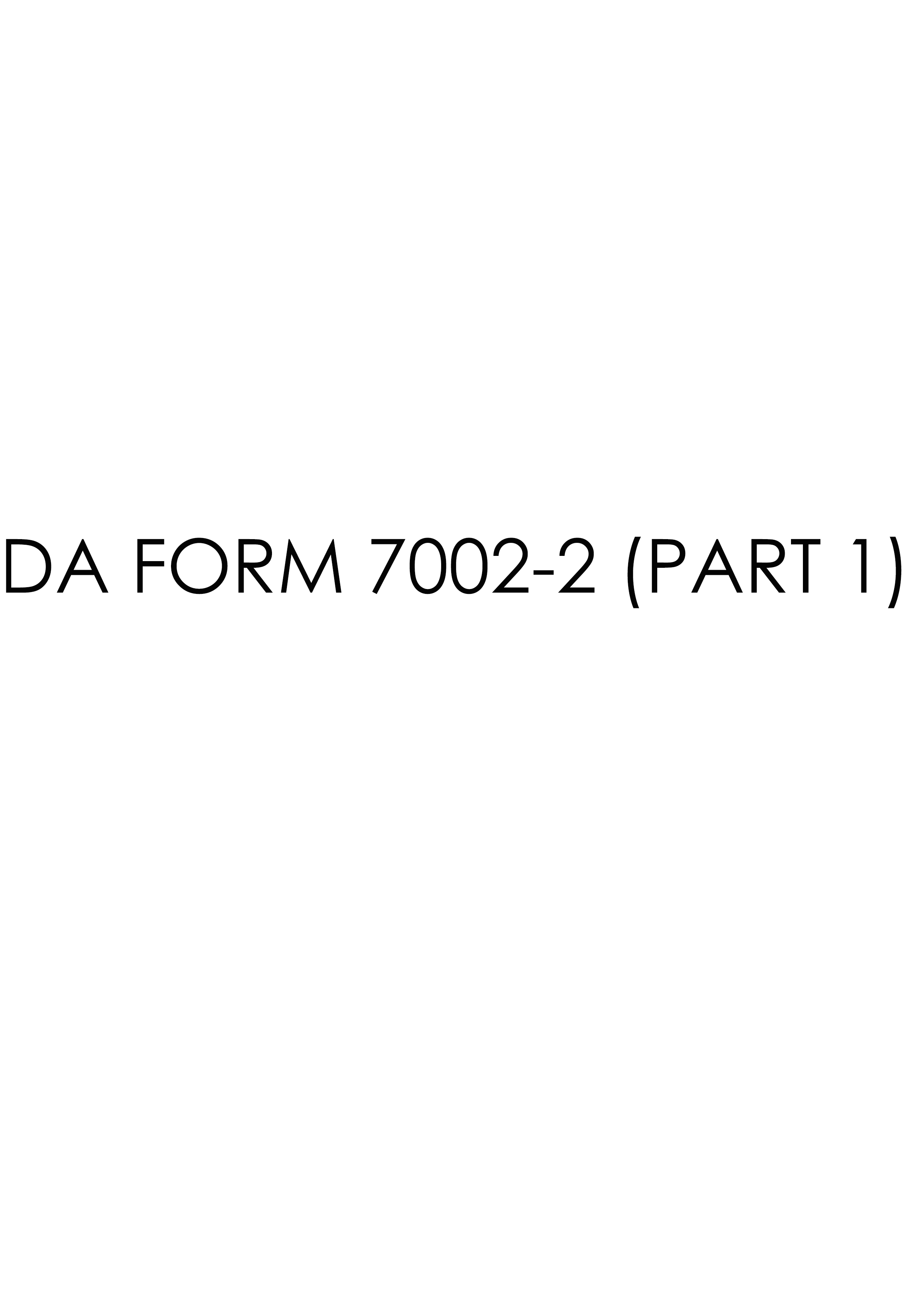 Download Fillable da Form 7002-2 (PART 1)