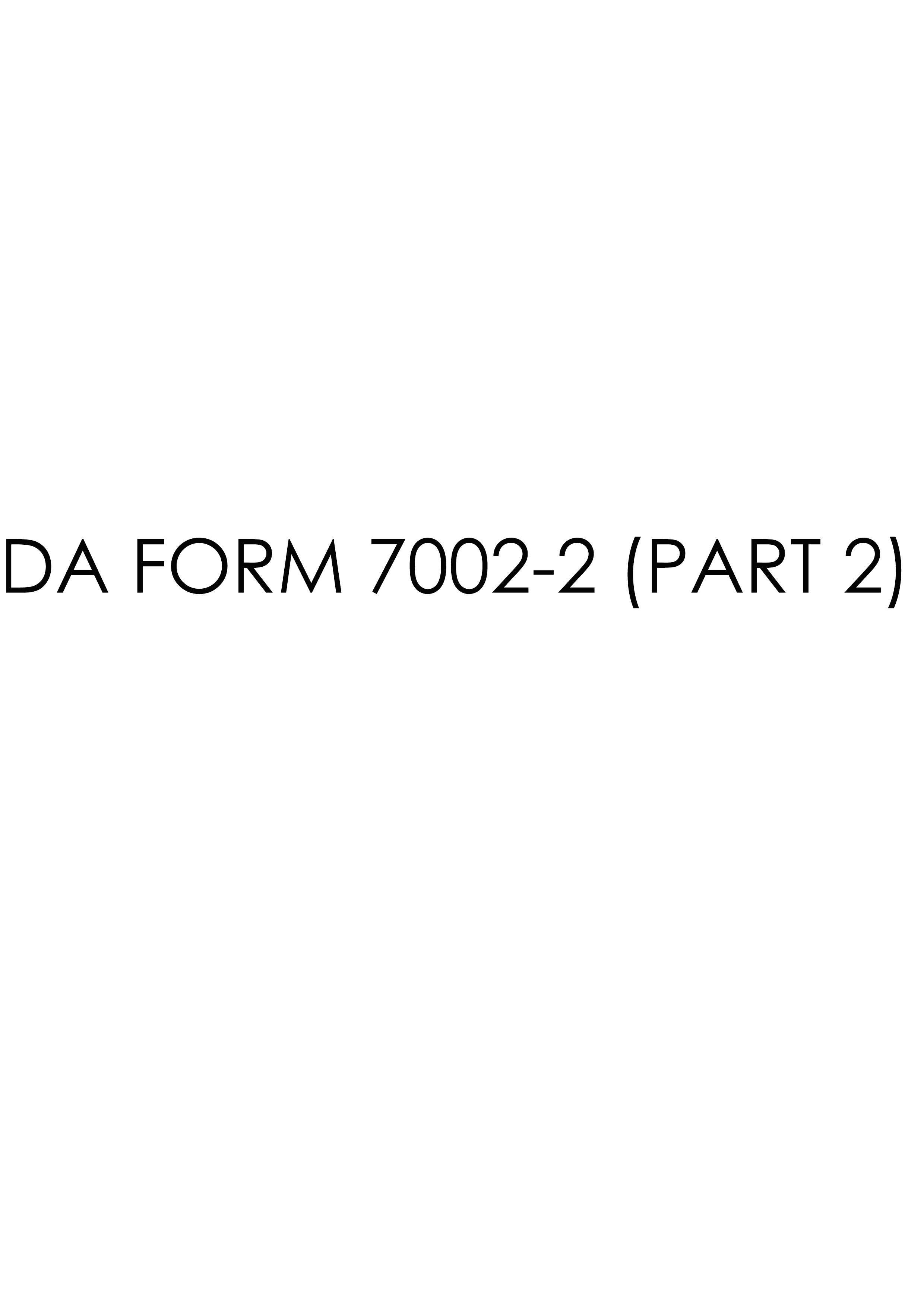 Download Fillable da Form 7002-2 (PART 2)